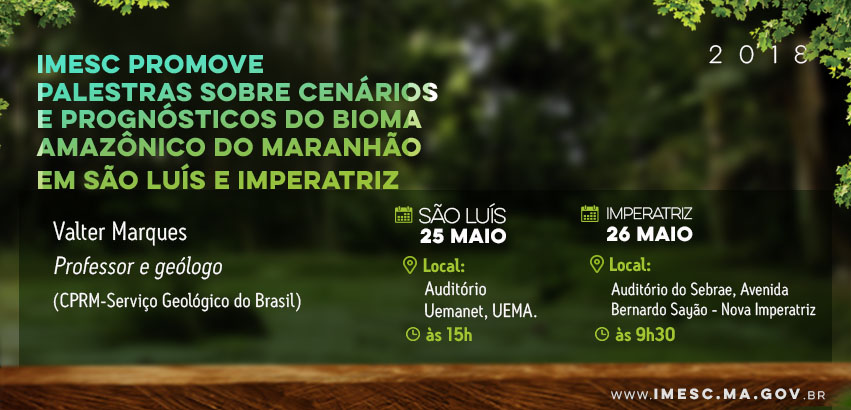 Imesc, UEMA e CPRM promovem palestras no evento “Cenários e Prognósticos para a Amazônia Maranhense”